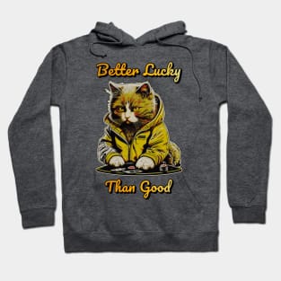 Better Lucky Than Good: Poker Cat III Hoodie